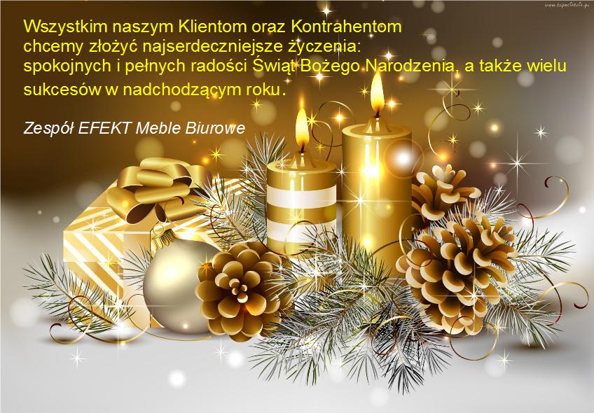 Wszystkim naszym obenym i przyszłym Klientom firma EFEKT Meble Biurowe składa najserdeczniejsze życzenia 